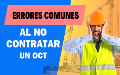 Errores de no contratar un OCT en obra
